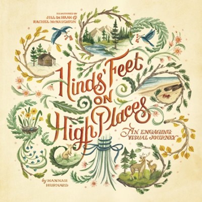 Hinds' Feet on High Places: An Engaging Visual Journey, Illustrated edition  -     By: Hannah Hurnard
    Illustrated By: Jill De Haan, Rachel McNaughton
