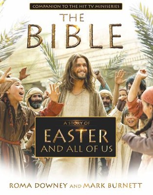 A Story of Easter and All of Us: Based on the Hit TV Miniseries The Bible - eBook  -     By: Roma Downey, Mark Burnett
