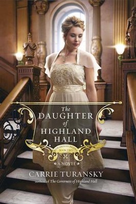 The Daughter of Highland Hall, Edwardian Brides Series #2   -     By: Carrie Turansky
