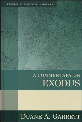 A Commentary on Exodus: Kregel Exegetical Library     -     By: Duane A. Garrett
