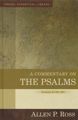 A Commentary on the Psalms, Volume 2 (42-89): Kregel Exegetical Library   -     By: Allen P. Ross
