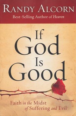 If God Is Good: Faith in the Midst of Suffering and Evil  -     By: Randy Alcorn
