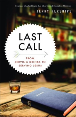 Last Call: From Serving Drinks to Serving Jesus  -     By: Jerry Herships
