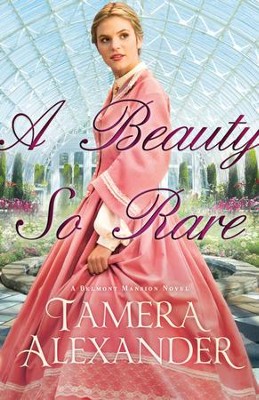 A Beauty So Rare, Belmont Mansion Series #2 -eBook   -     By: Tamera Alexander
