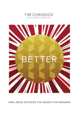 Better: How Jesus Satisfies the Search for Meaning - eBook  -     By: Tim Chaddick
