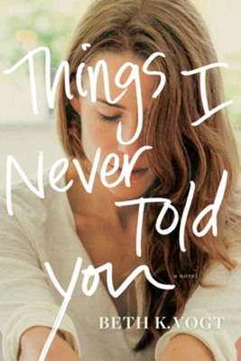things i never told you beth vogt