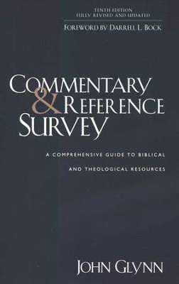 Commentary & Reference Survey: A Comprehensive Guide to Biblical and Theological Resources, 10th Edition  -     By: John Glynn
