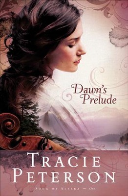 Dawn's Prelude - eBook  -     By: Tracie Peterson
