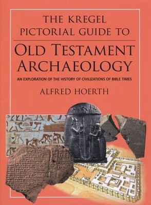 The Kregel Pictorial Guide To Old Testament Archaeology   -     By: Alfred Hoerth
