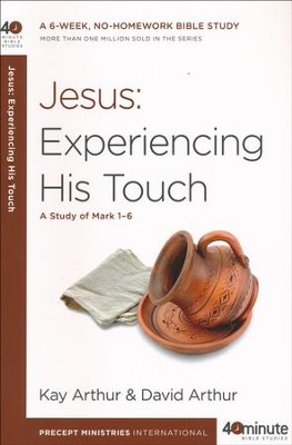 Jesus: Experiencing His Touch: A Study of Mark 1-6   -     By: Kay Arthur, David Arthur
