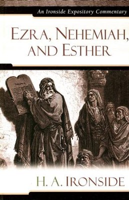 Ezra Nehemiah And Esther An Ironside Expository Commentary - 