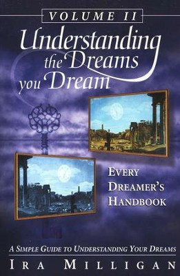 Understanding the Dreams You Dream, Volume 2     -     By: Ira Milligan
