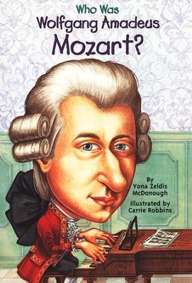 Who Was Wolfgang Amadeus Mozart?  -     By: Yona Zeldis McDonough
