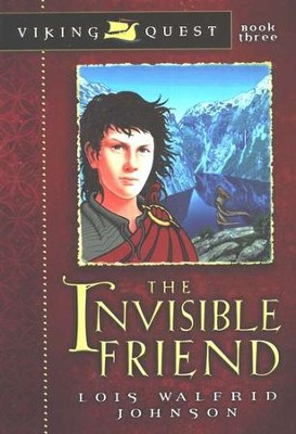 Viking Quest Series #3: The Invisible Friend   -     By: Lois Walfrid Johnson
