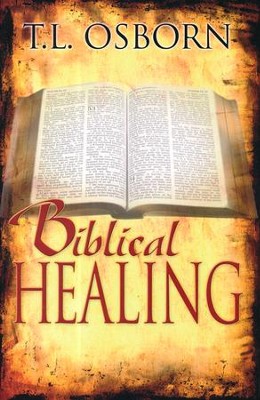 Biblical Healing  -     By: T.L. Osborn
