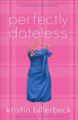 Perfectly Dateless: A Universally Misunderstood Novel - eBook  -     By: Kristin Billerbeck
