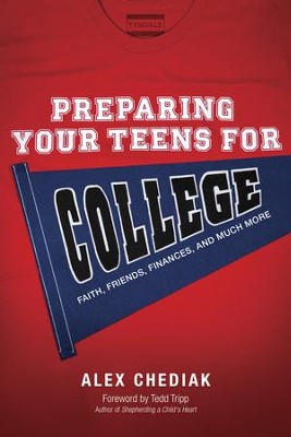 Preparing Your Teens for College: Helping Them Face the Challenges: Faith, Finances, and Friendships - eBook - By: Alex Chediak 