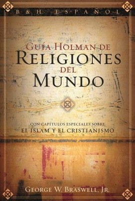 Gu&#237a Holman de Religiones del Mundo  (Understanding World Religions)  -     By: George Braswell
