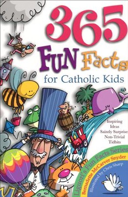 365 Fun Facts for Catholic Kids   -     By: Bernadette McCarver Snyder
