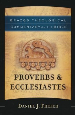 Proverbs & Ecclesiastes: Brazos Theological Commentary on the Bible   -     By: Daniel Treier
