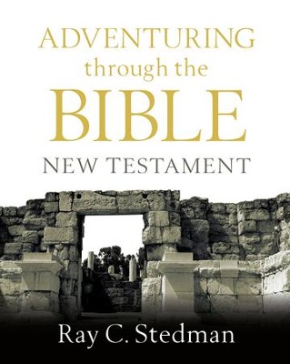 Adventuring Through the NEW Testament - eBook  -     By: Ray C. Stedman
