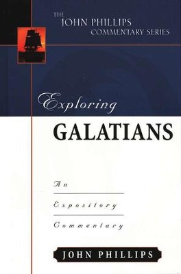 Exploring Galatians: An Expository Commentary           -     By: John Phillips
