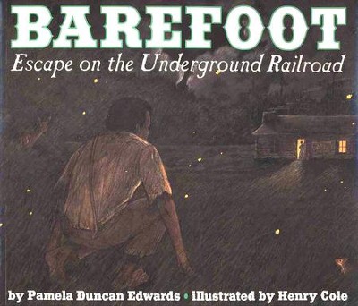 Barefoot: Escape on the Underground Railroad   -     By: Pamela Edwards, Henry Cole
