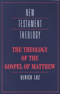 The Theology of the Gospel of Matthew   -     By: Ulrich Luz
