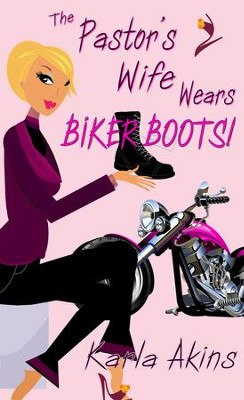 The Pastor's Wife Wears Biker Boots - eBook  -     By: Karla Akins

