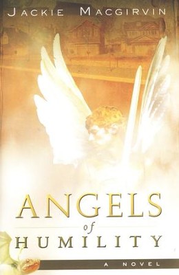 Angels of Humility    -     By: Jackie Macgirvin
