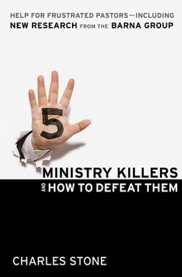 Five Ministry Killers and How to Defeat Them: Help for Frustrated Pastors-Including New Research From the Barna Group - eBook  -     By: Charles Stone
