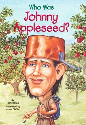 Who Was Johnny Appleseed?: Joan Holub: 9780448439686