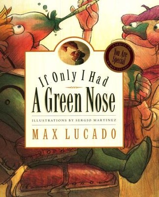 Max Lucado's Wemmicks: If I Only Had a Green Nose, Picture Book    -     By: Max Lucado
