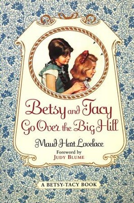 Betsy and Tacy Go Over the Big Hill, A Betsy-Tacy Book,  Volume 3  -     By: Maud Hart Lovelace, Judy Blume
    Illustrated By: Lois Lenski
