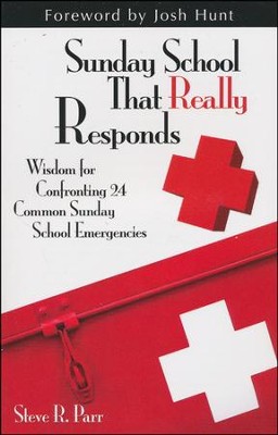 Sunday School That Really Responds: Wisdom for Confronting Common Sunday School Emergencies  -     By: Steve Parr
