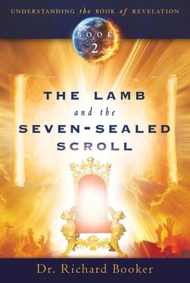 Lamb and the Seven-Sealed Scroll  -     By: Richard Booker

