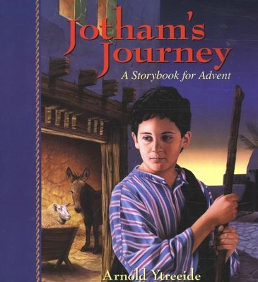 Jotham's Journey: A Storybook for Advent  -     By: Arnold Ytreeide
