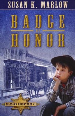 Badge of Honor, The Goldtown Adventures, Book 1  -     By: Susan K. Marlow
