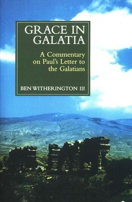 Grace in Galatia: A Socio-Rhetorical Commentary on Galatians [SRC]   -     By: Ben Witherington III
