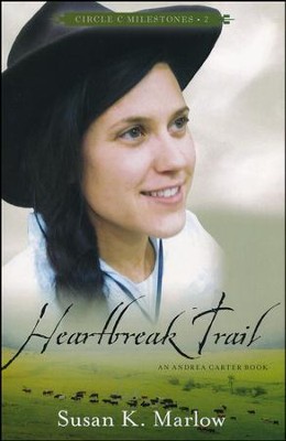 Heartbreak Trail: An Andrea Carter Book-Circle C Milestones, #2  -     By: Susan K. Marlow
