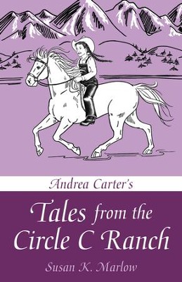 Andrea Carter's Tales from Circle C Ranch   -     By: Susan K. Marlow
