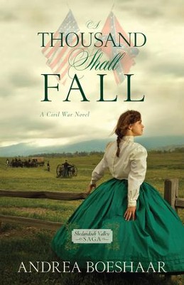 A Thousand Shall Fall: A Civil War Novel   -     By: Andrea Boeshaar
