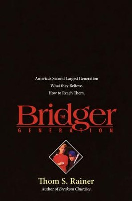 The Bridger Generation  -     By: Thom S. Rainer
