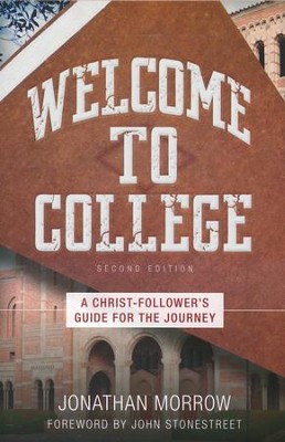Welcome to College: A Christ-Follower's Guide for the Journey  -     By: Jonathan Morrow
