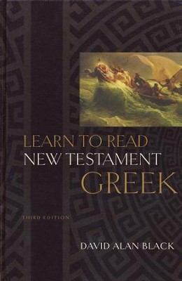 Learn to Read New Testament Greek, Third Edition   -     By: David Alan Black
