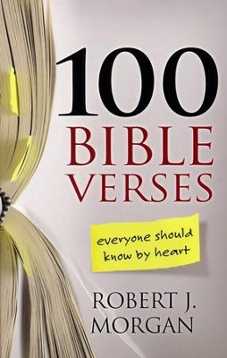100 Bible Verses Everyone Should Know by Heart  -     By: Robert J. Morgan

