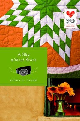 A Sky Without Stars: Quilts of Love Series - eBook  -     By: Linda S. Clare

