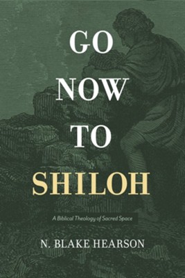 Go Now to Shiloh  -     By: N. Blake Hearson
