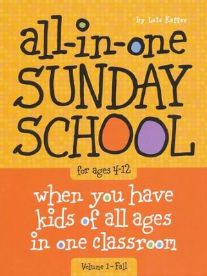 The All-In-One Sunday School Series Volume 1: Be Ready No Matter Who Shows Up (Ages 4-12)  - 