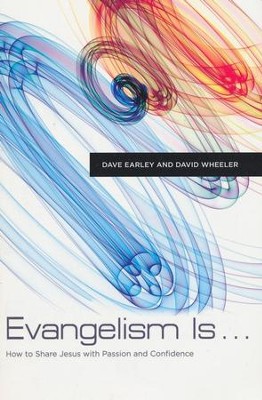 Evangelism Is . . . : How to Share Jesus with Passion and Confidence ...